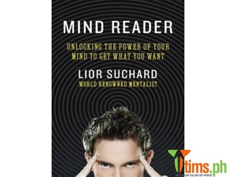 Mind Reader Unlocking The Power Of Your Mind To Get What You Want Read