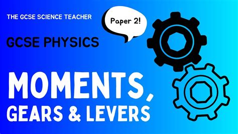 Gcse Physics Moments Levers And Gears Aqa Ocr Edexcel Youtube