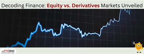 Decoding Finance: Equity vs. Derivatives Markets Unveiled