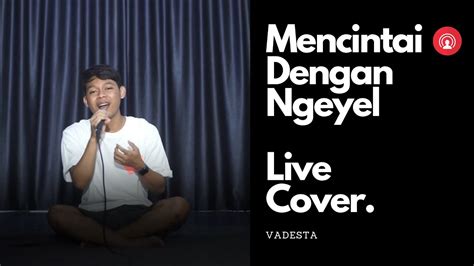 Mencintai Dengan Ngeyel Vadesta RN Channel YouTube Music