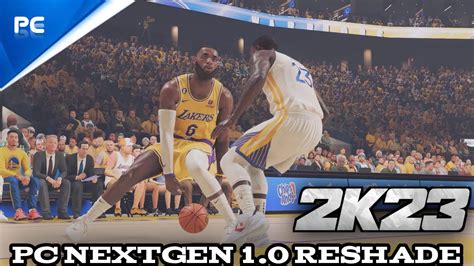 Nba 2k23 Pc Nextgen 10 Reshade Download Link Lakers Vs Warriors Uncut Gameplay 1080p Youtube