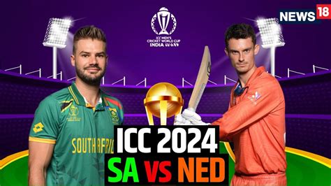 Icc T20 World Cup 2024 South Africa Vs Netherlands Live Sa Vs Ned Match Live News18 N18l