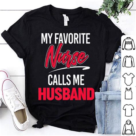 My Favorite Nurse Calls Me Husband Proud Husband Of Nurse Shirt Hoodie