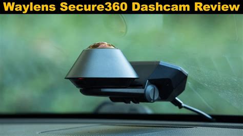 Waylens Secure360 Dashcam Review Youtube