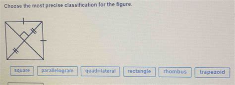 Solved Choose The Most Precise Classification For The Figure Square