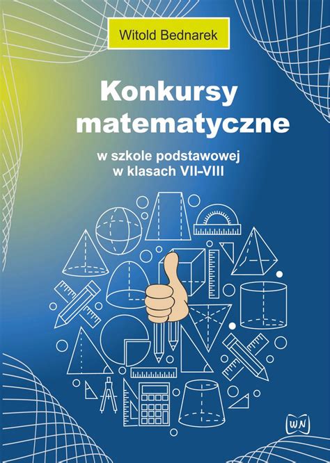 Konkursy Matematyczne W Szkole Podstawowej W Klasach VII VIII