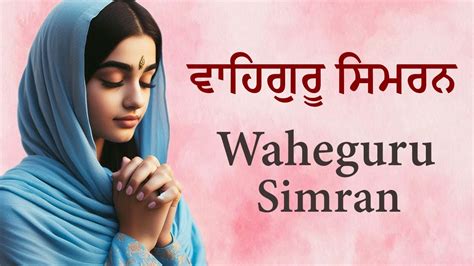 Waheguru Simran 1 Hours Non Stop Very Soothing Relaxing Deep