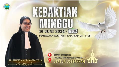 Kebaktian Minggu 16 Juni 2024 PF Pdt Ny D Maspaitella Gereja Joseph