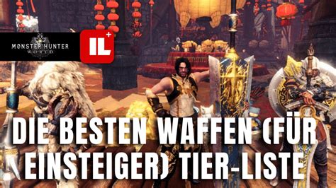 Monster Hunter World besten Waffen für Einsteiger Tier Liste