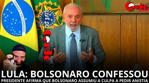 Live Do Conde Lula Bolsonaro Confessou Presidente Afirma Que Ao