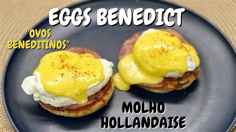 COMO FAZER OVOS BENEDITINOS EGGS BENEDICT RECEITA DO MOLHO HOLANDÊS