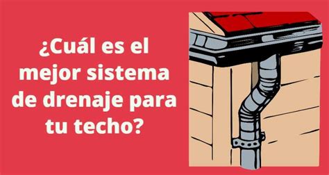 Mejor Sistema De Drenaje Para Tu Techo Trabajos Verticales Alvasa