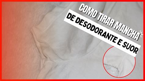 Como Tirar Manchas De Desodorante E Suor De Roupa Branca Youtube