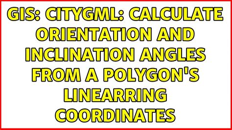 Gis Citygml Calculate Orientation And Inclination Angles From A