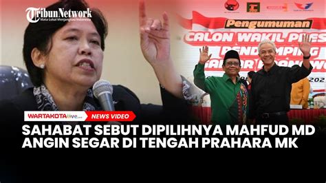 Sahabat Sebut Dipilihnya Mahfud MD Jadi Angin Segar Di Tengah Prahara