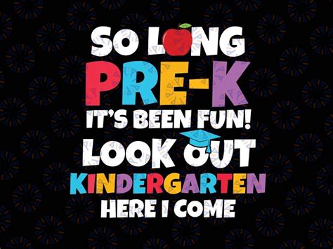 So Long Pre K It S Been Fun Look Out Kindergarten Here I Come Svg Kin