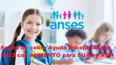 Fecha De Cobro Ayuda Escolar Anual 2023 Con AUMENTO Para SUAF Y AUH