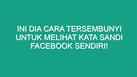 Ini Dia Cara Tersembunyi Untuk Melihat Kata Sandi Facebook Sendiri