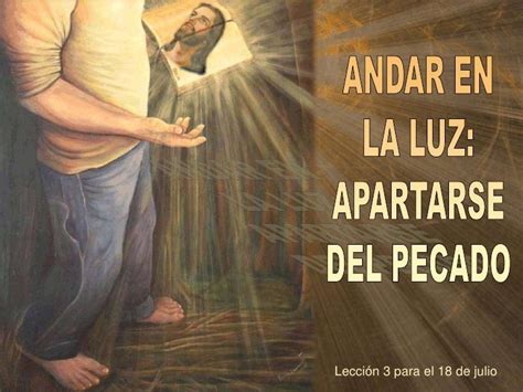 Leccion 3 Andar En La Luz Apartarse Del Pecado 3 Q Sef