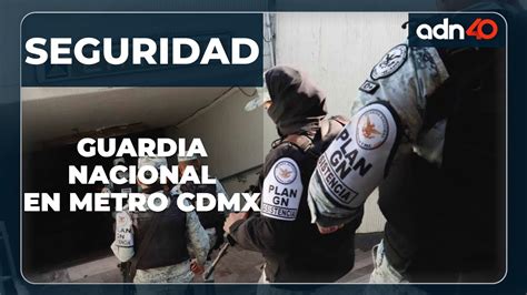 La Guardia Nacional Llega Al Metro CDMX YouTube