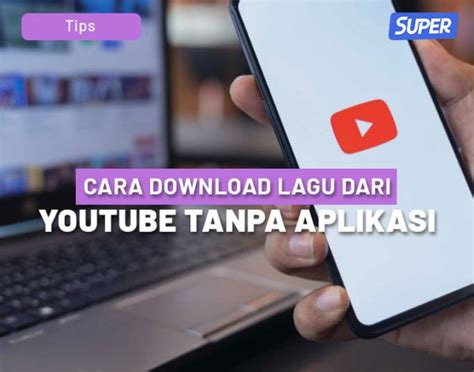 Begini Cara Download Lagu Dari Youtube Dengan Mudah And Cepat