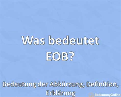 Was Bedeutet Eob Bedeutung Der Abkürzung Definition Erklärung