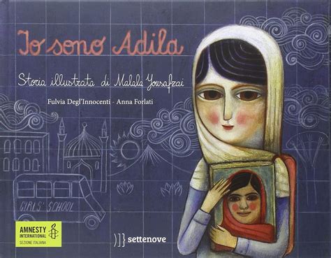 Io Sono Adila La Storia Illustrata Di Malala Yousafzai Degl