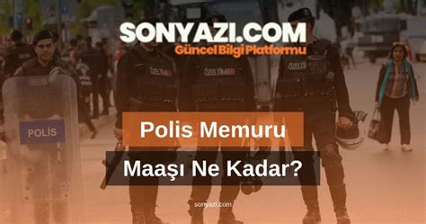 Polis Memuru Maaşı Ne Kadar SON YAZI