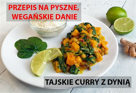 Tajskie Curry Z Dyni Szybki Przepis Na Pyszne Wega Skie Danie