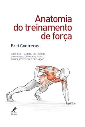 Amazon Anatomia Do Treinamento De Forca Guia Ilustrado De Exerc