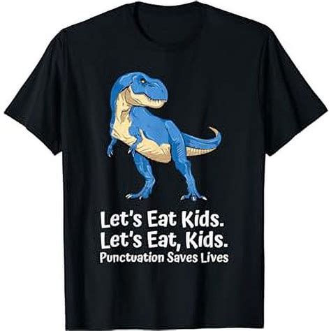 Lets Eat Kids Punctuation Saves Lives Grammar Dinosaur T Rex T Shirt