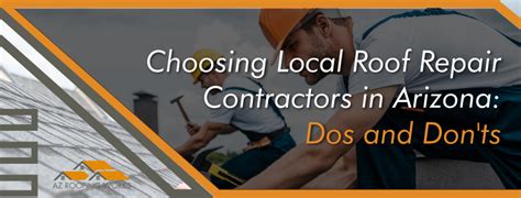 Choosing Local Roof Repair Contractors In Arizona Dos And Donts