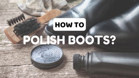 How To Polish Boots A Complete Guide Lux Render