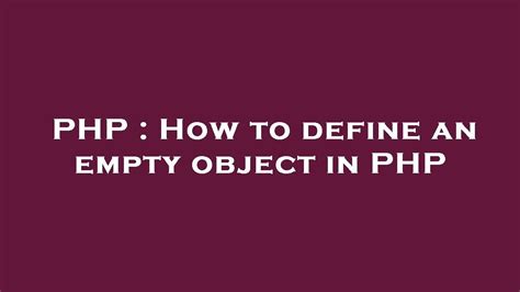 PHP How To Define An Empty Object In PHP YouTube