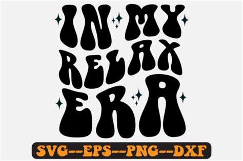 In My Relax Era Quotes Groovy Retro Svg Graphic By Fallensvgworld