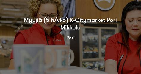 Myyjiä 5 h vko K Citymarket Pori Mikkola K ryhmä Jobylon