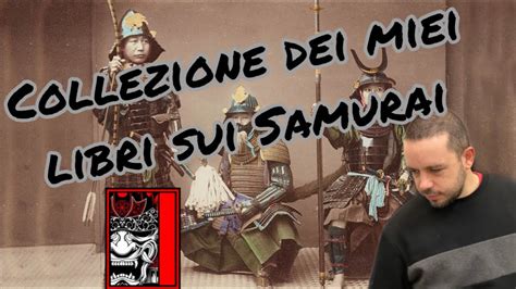 Libri Sui Samurai La Mia Collezione Youtube