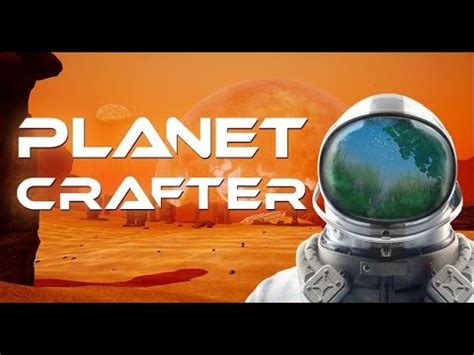 Live The Planet Crafter V0 9 027 E4 Transform A Hostile Planet