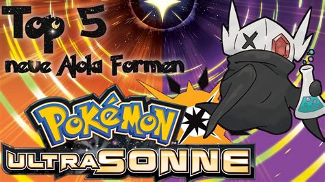 Deutsch Top 5 NEUE ALOLA Formen Pokemon ULTRAsonne ULTRAmond YouTube