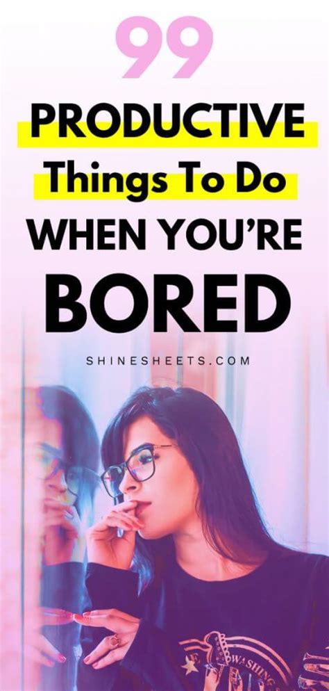 99 Productive Things To Do When Bored 15 Fun Ideas