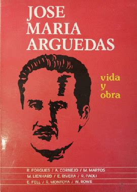 Jos Mar A Arguedas Vida Y Obra Edici N De Hildebrando P Rez Y Carlos