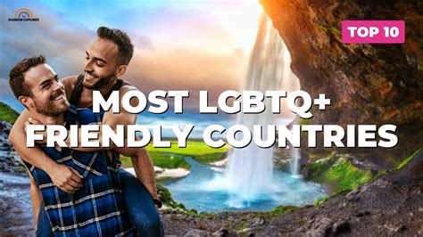 Top 10 Most Gay Friendly Countries In 2023 The Rainbow Explorer