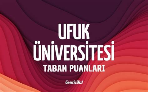 Ufuk Üniversitesi 2023 Taban Puanları GencizBiz