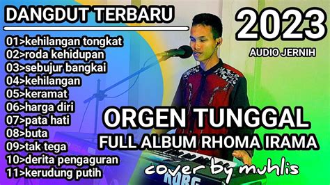 FULL ALBUM RHOMA IRAMA COVER DANGDUT BY MUHLIS ORGEN TUNGGAL 2023 YouTube