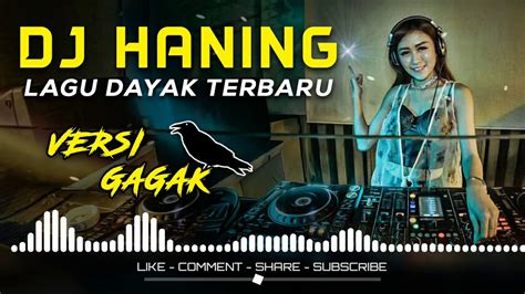 Dj Haning Lagu Dayak Terbaru Versi Gagak Youtube