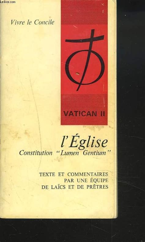 Leglise Constitution Lumen Gentium Vatican Ii Texte Et Commentaires Par Un Equipe De LaÏcs