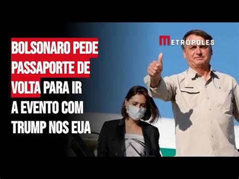 Bolsonaro Pede Passaporte De Volta Para Ir A Evento Trump Nos EUA