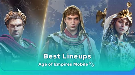 Age Of Empires Mobile Lineups The Best Lineups Mobi Gg