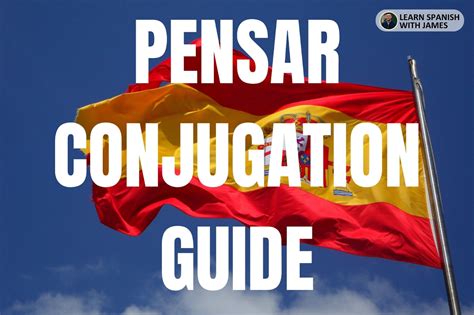 Pensar Conjugation Chart And Full Tense Guide Learn Spanish With James