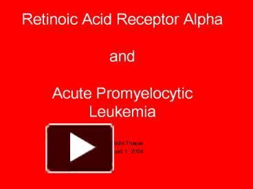 Ppt Retinoic Acid Receptor Alpha And Acute Promyelocytic Leukemia